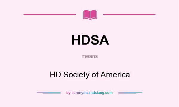 What does HDSA mean? It stands for HD Society of America