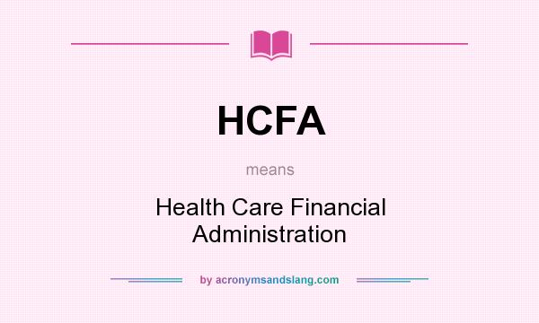 What does HCFA mean? It stands for Health Care Financial Administration
