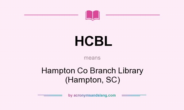 What does HCBL mean? It stands for Hampton Co Branch Library (Hampton, SC)