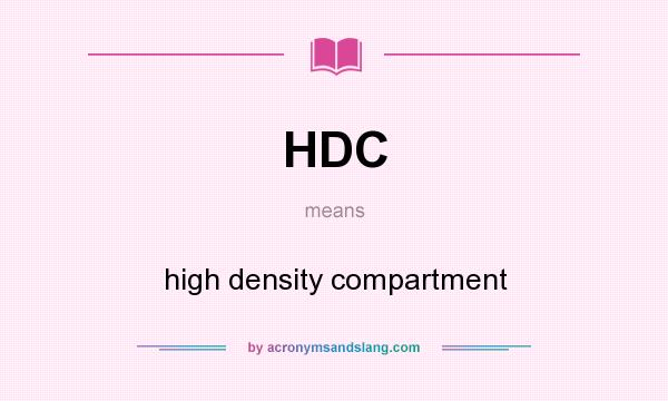 What does HDC mean? It stands for high density compartment