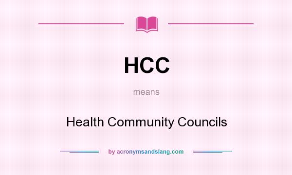 What does HCC mean? It stands for Health Community Councils