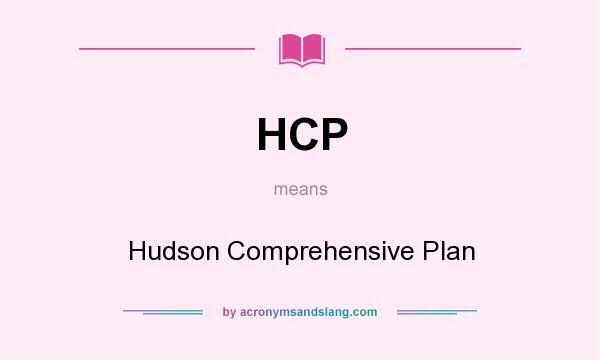 What does HCP mean? It stands for Hudson Comprehensive Plan