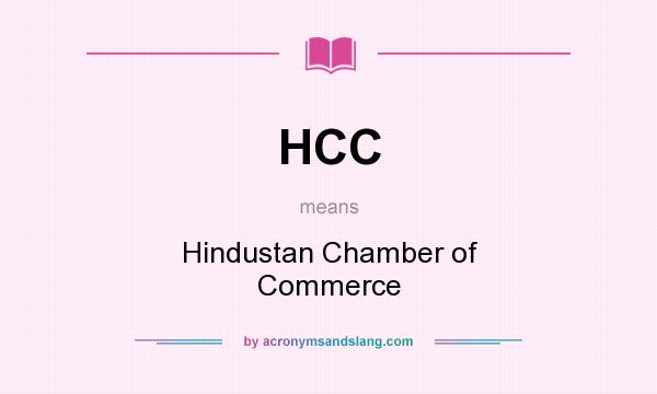 What does HCC mean? It stands for Hindustan Chamber of Commerce