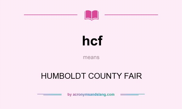What does hcf mean? It stands for HUMBOLDT COUNTY FAIR