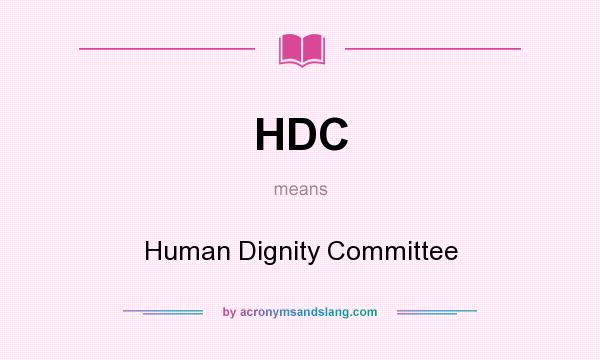 What does HDC mean? It stands for Human Dignity Committee