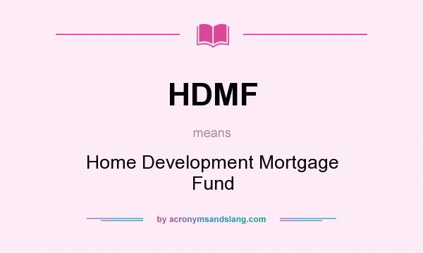 What does HDMF mean? It stands for Home Development Mortgage Fund