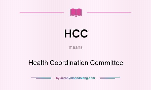 What does HCC mean? It stands for Health Coordination Committee