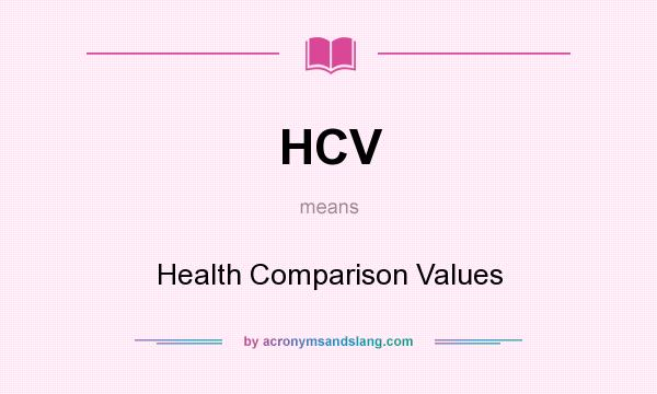 What does HCV mean? It stands for Health Comparison Values