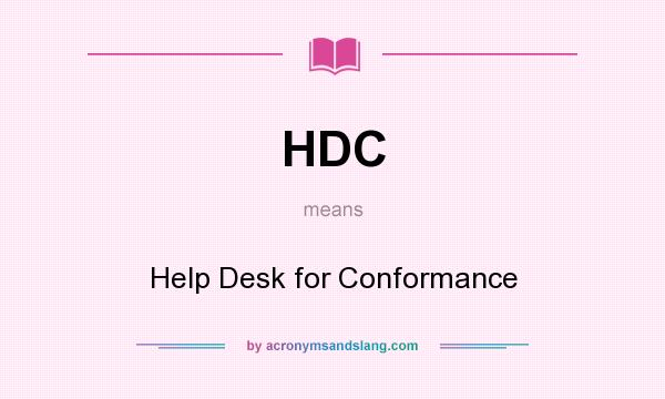 What does HDC mean? It stands for Help Desk for Conformance