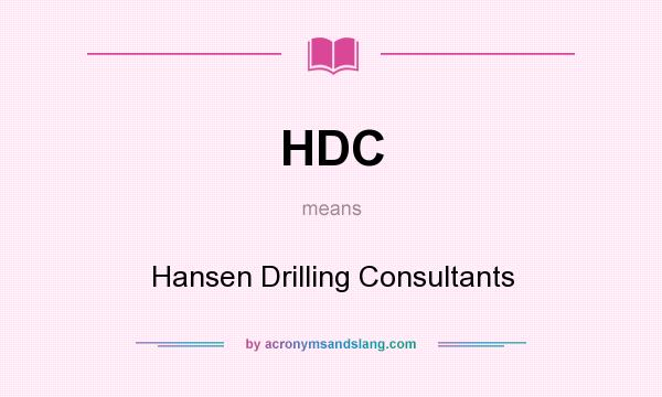 What does HDC mean? It stands for Hansen Drilling Consultants