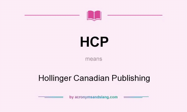 What does HCP mean? It stands for Hollinger Canadian Publishing