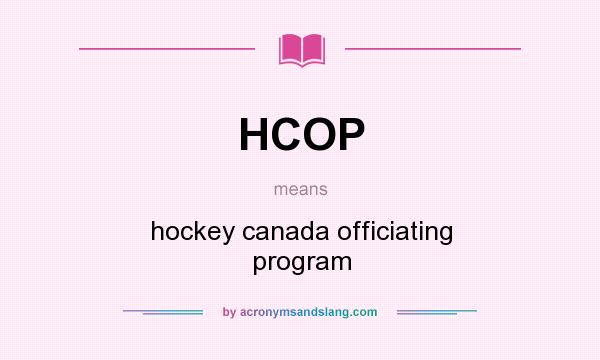 What does HCOP mean? It stands for hockey canada officiating program