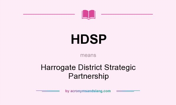 What does HDSP mean? It stands for Harrogate District Strategic Partnership