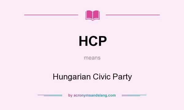 What does HCP mean? It stands for Hungarian Civic Party