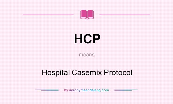 What does HCP mean? It stands for Hospital Casemix Protocol