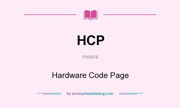 What does HCP mean? It stands for Hardware Code Page