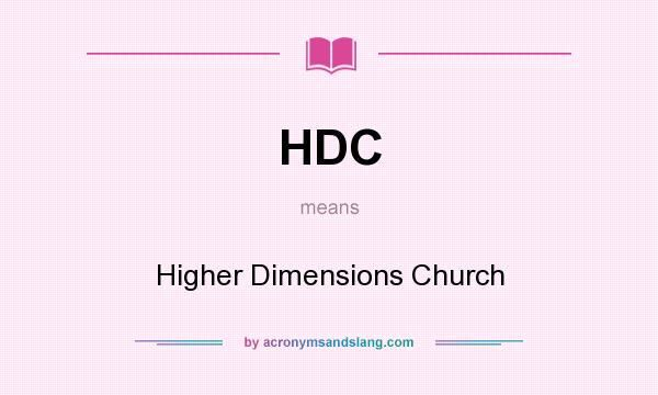What does HDC mean? It stands for Higher Dimensions Church