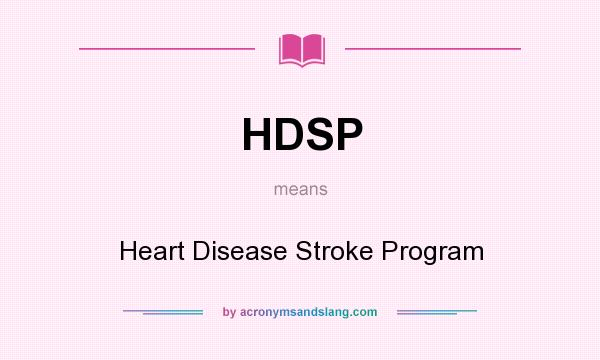 What does HDSP mean? It stands for Heart Disease Stroke Program