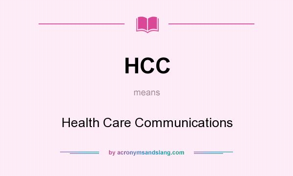 What does HCC mean? It stands for Health Care Communications