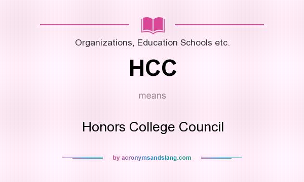 What does HCC mean? It stands for Honors College Council