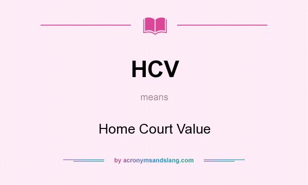 What does HCV mean? It stands for Home Court Value