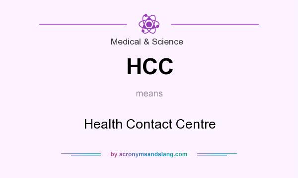 What does HCC mean? It stands for Health Contact Centre
