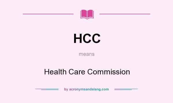 What does HCC mean? It stands for Health Care Commission