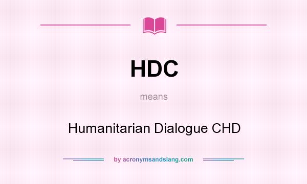 What does HDC mean? It stands for Humanitarian Dialogue CHD