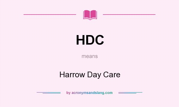 What does HDC mean? It stands for Harrow Day Care