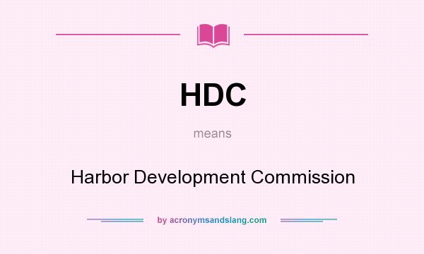 What does HDC mean? It stands for Harbor Development Commission