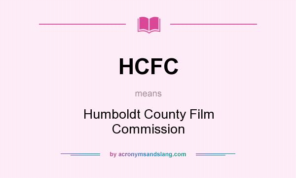 What does HCFC mean? It stands for Humboldt County Film Commission