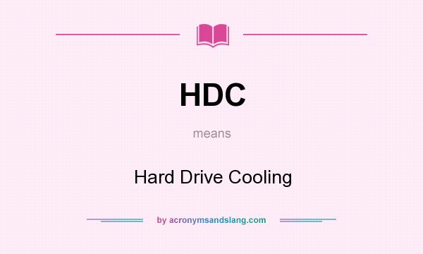 What does HDC mean? It stands for Hard Drive Cooling