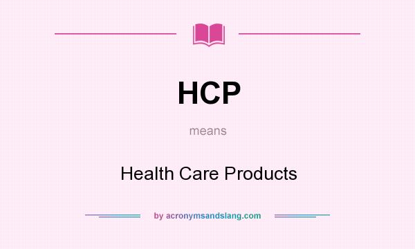 What does HCP mean? It stands for Health Care Products