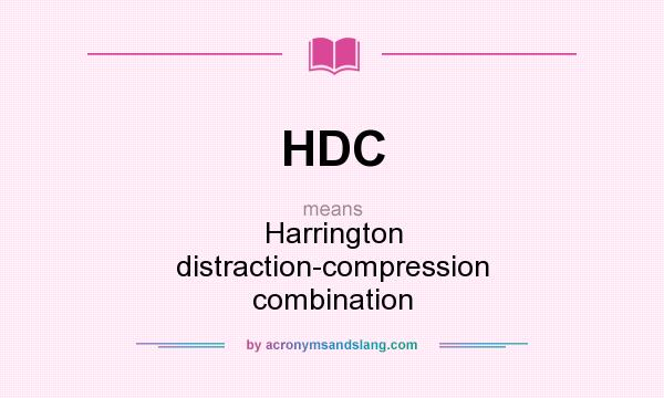 What does HDC mean? It stands for Harrington distraction-compression combination