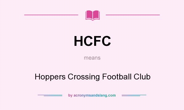 What does HCFC mean? It stands for Hoppers Crossing Football Club