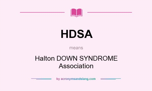 What does HDSA mean? It stands for Halton DOWN SYNDROME Association