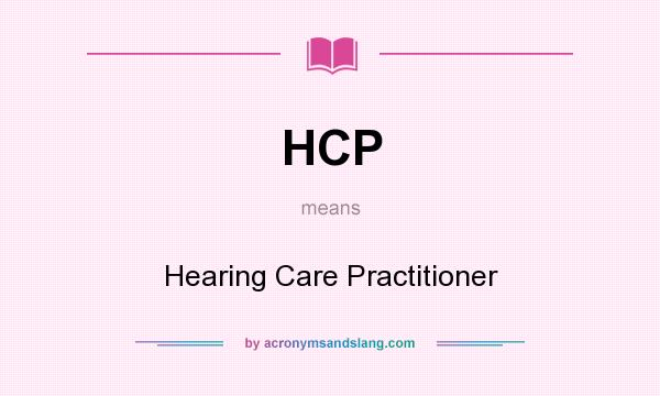 What does HCP mean? It stands for Hearing Care Practitioner