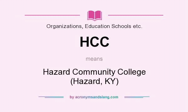 What does HCC mean? It stands for Hazard Community College (Hazard, KY)