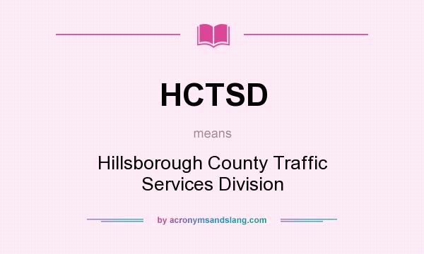 What does HCTSD mean? It stands for Hillsborough County Traffic Services Division