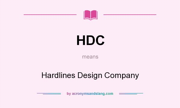 What does HDC mean? It stands for Hardlines Design Company