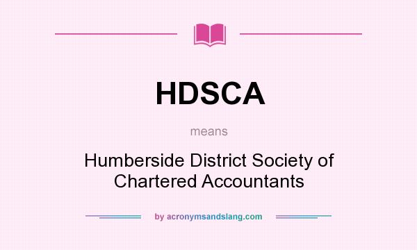 What does HDSCA mean? It stands for Humberside District Society of Chartered Accountants