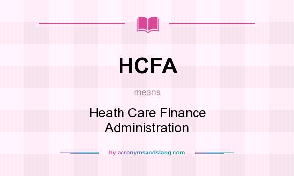 What does HCFA mean? It stands for Heath Care Finance Administration