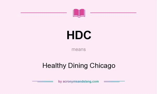 What does HDC mean? It stands for Healthy Dining Chicago