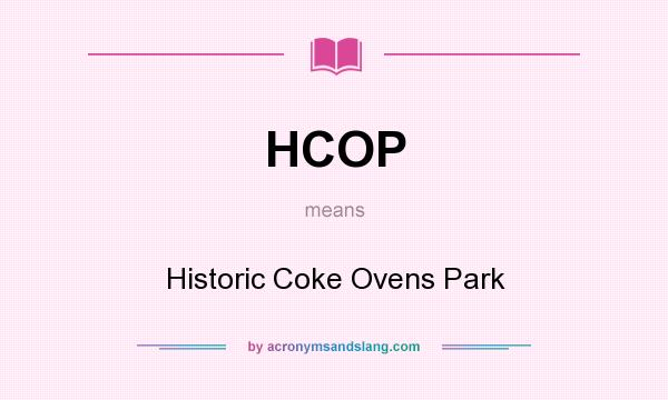 What does HCOP mean? It stands for Historic Coke Ovens Park