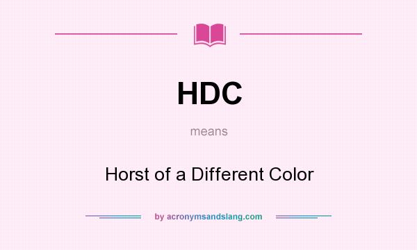 What does HDC mean? It stands for Horst of a Different Color