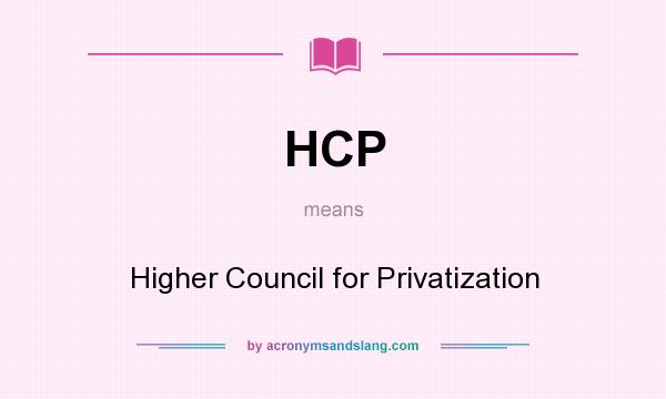What does HCP mean? It stands for Higher Council for Privatization