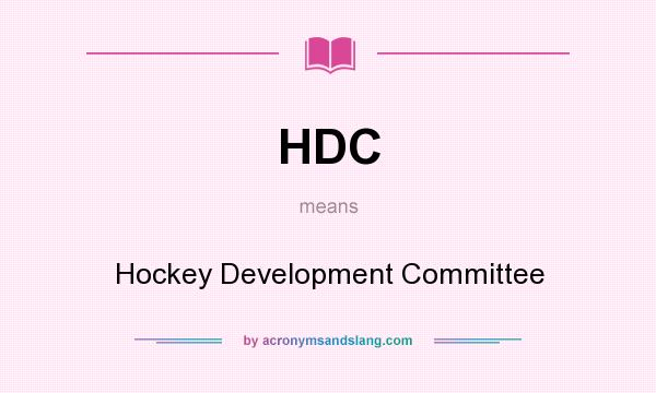 What does HDC mean? It stands for Hockey Development Committee