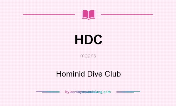 What does HDC mean? It stands for Hominid Dive Club