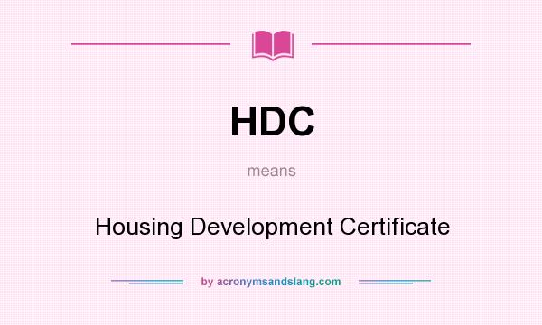 What does HDC mean? It stands for Housing Development Certificate