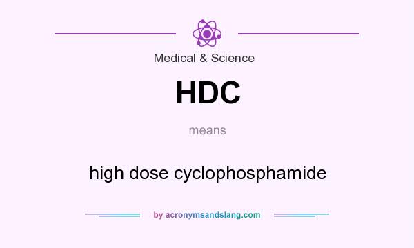What does HDC mean? It stands for high dose cyclophosphamide